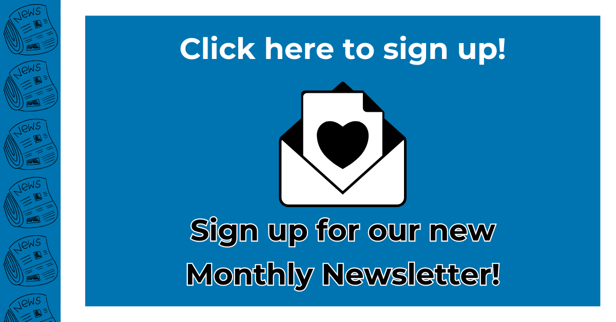 Click here to sign up for our new monthly newsletter